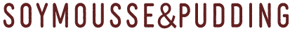 SOYMOUSSE＆PUDDING｜ソイムース＆プリン